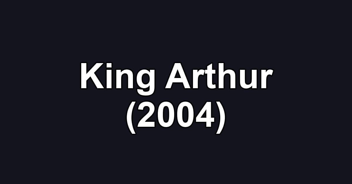 King Arthur (2004)
