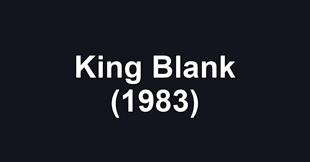 King Blank (1983)