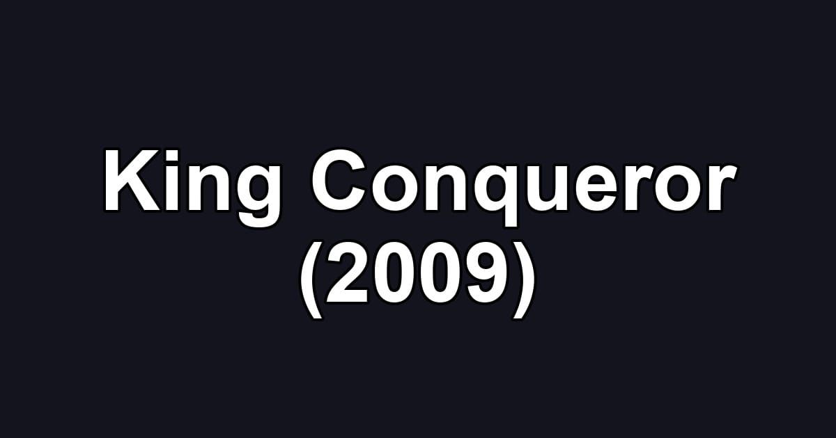 King Conqueror (2009)