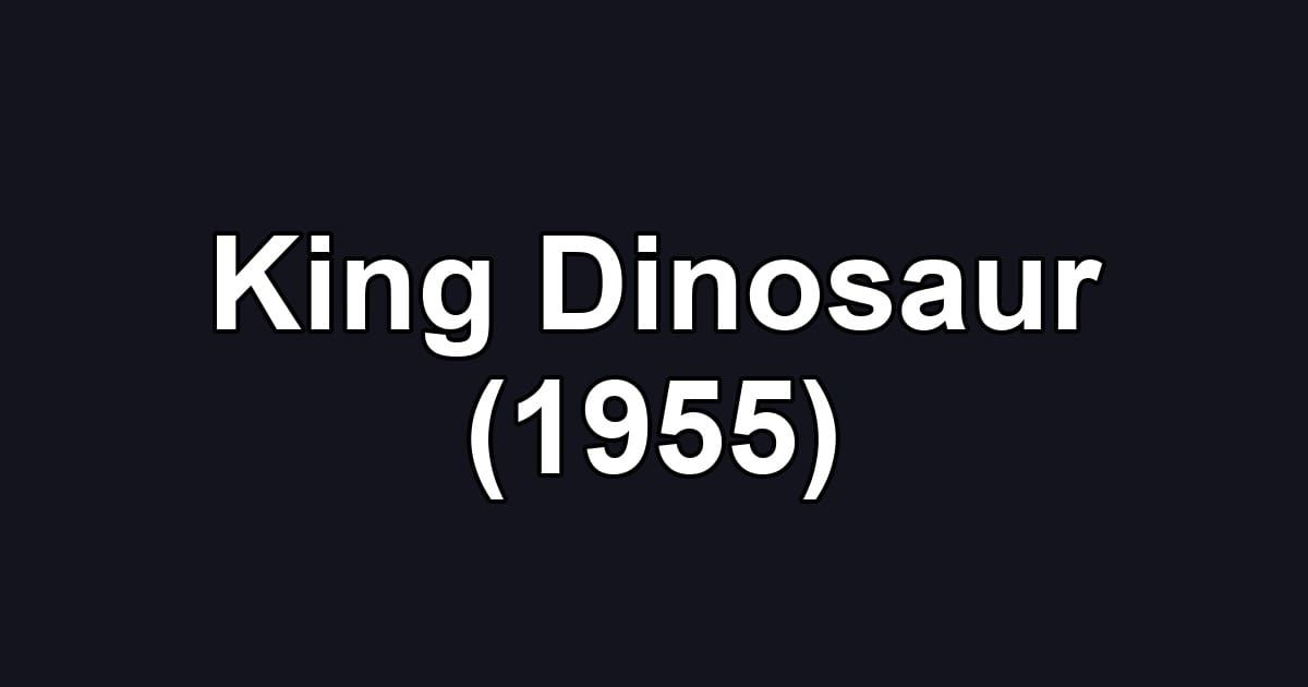 King Dinosaur (1955)