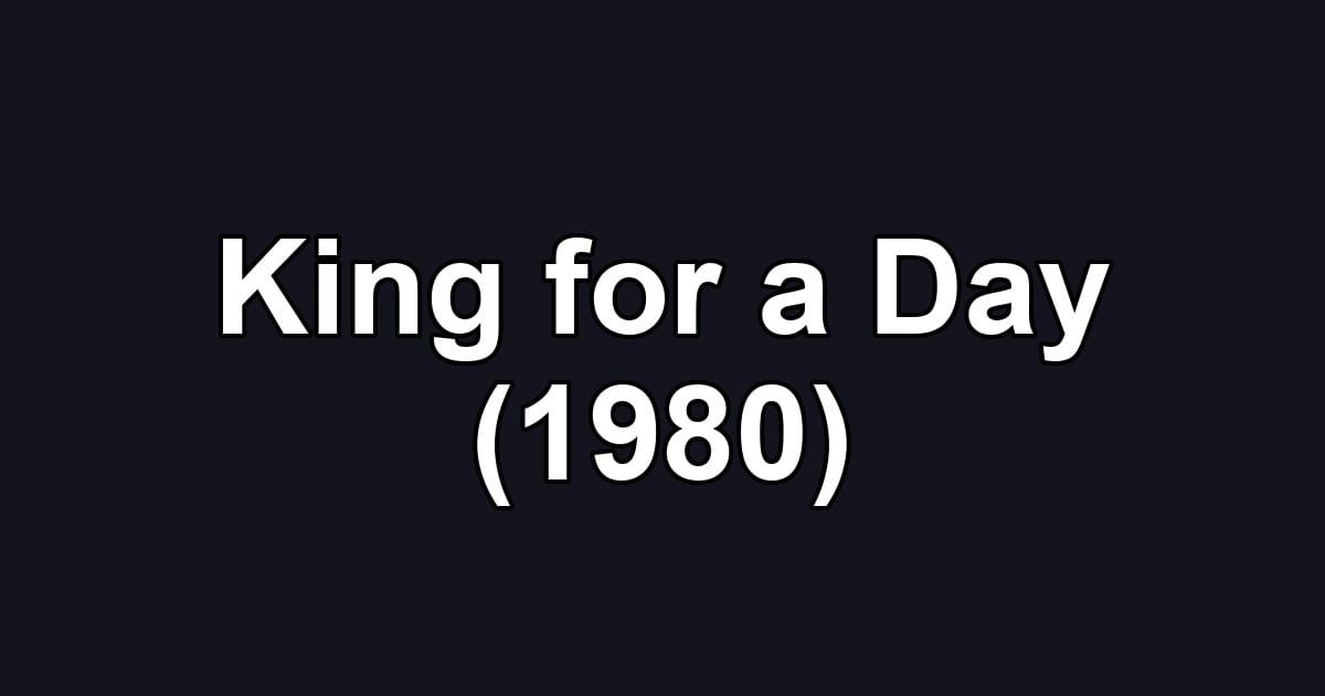 King for a Day (1980)