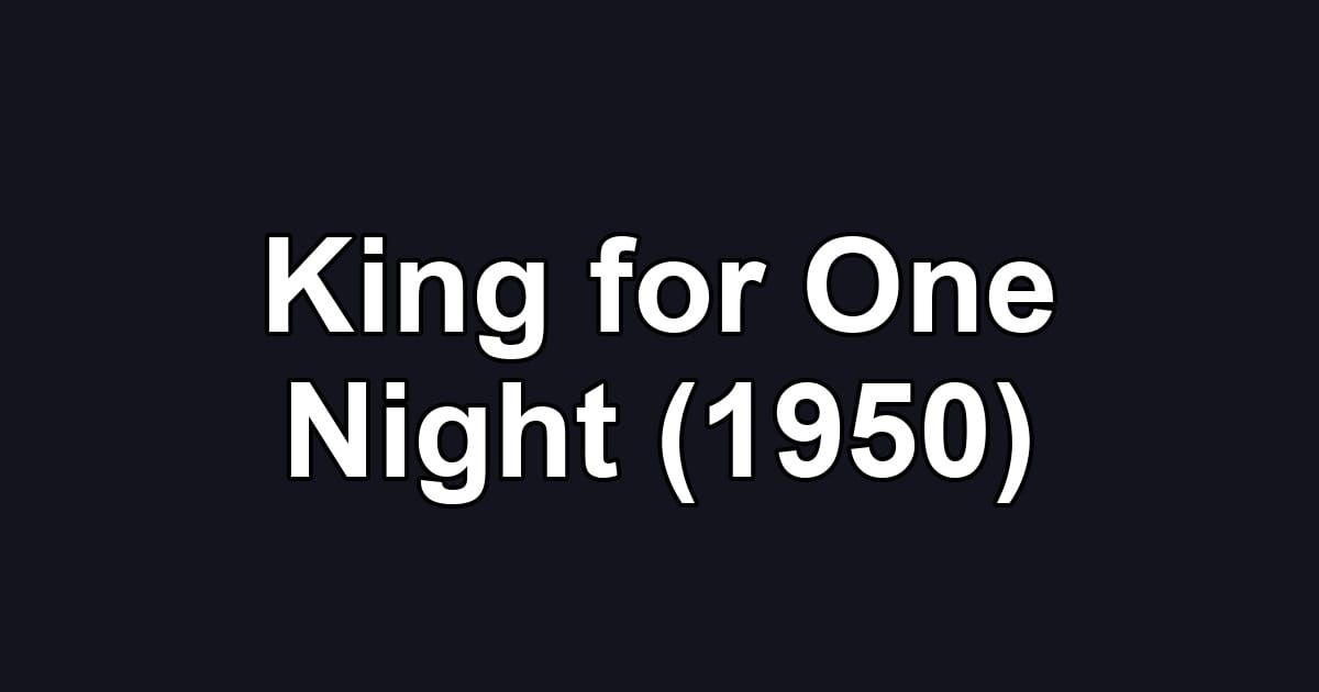 King for One Night (1950)