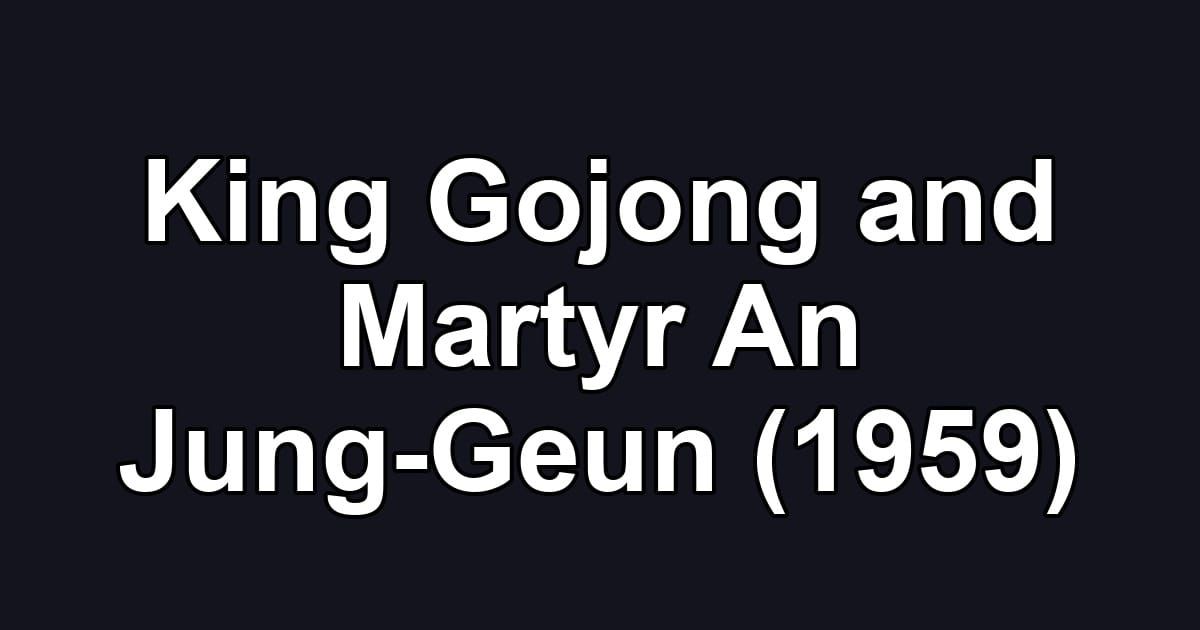 King Gojong and Martyr An Jung-Geun (1959)