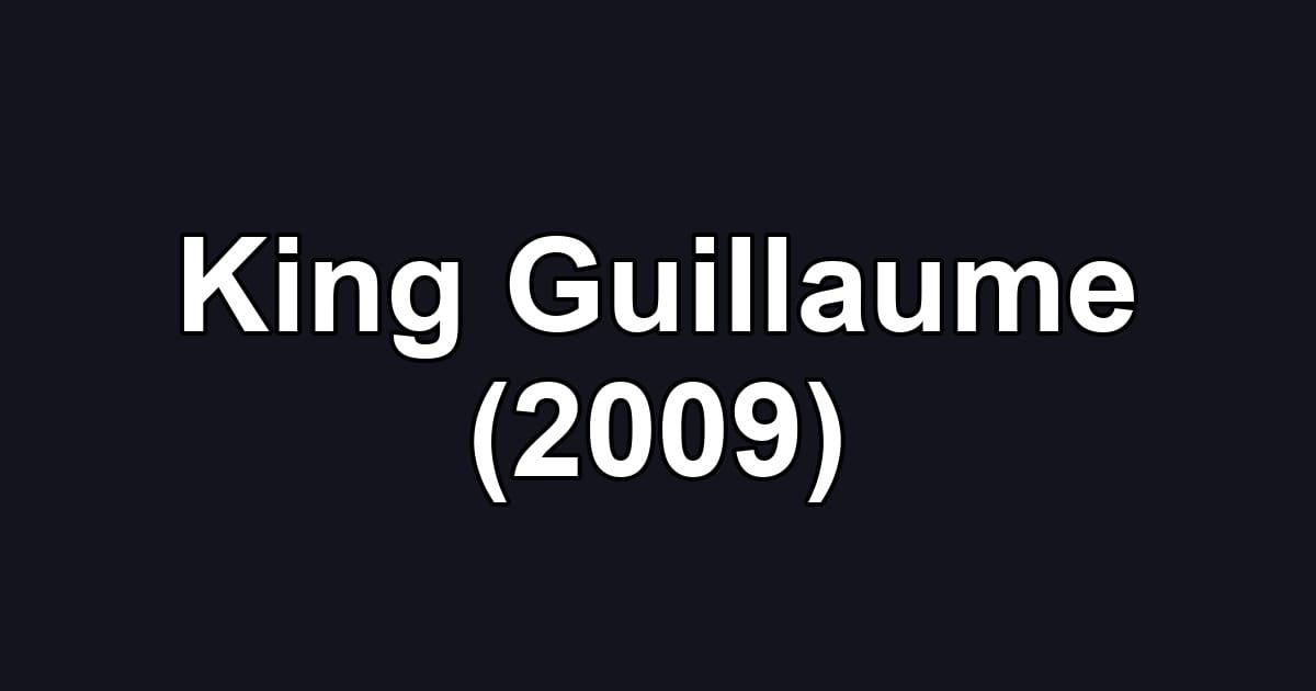 King Guillaume (2009)