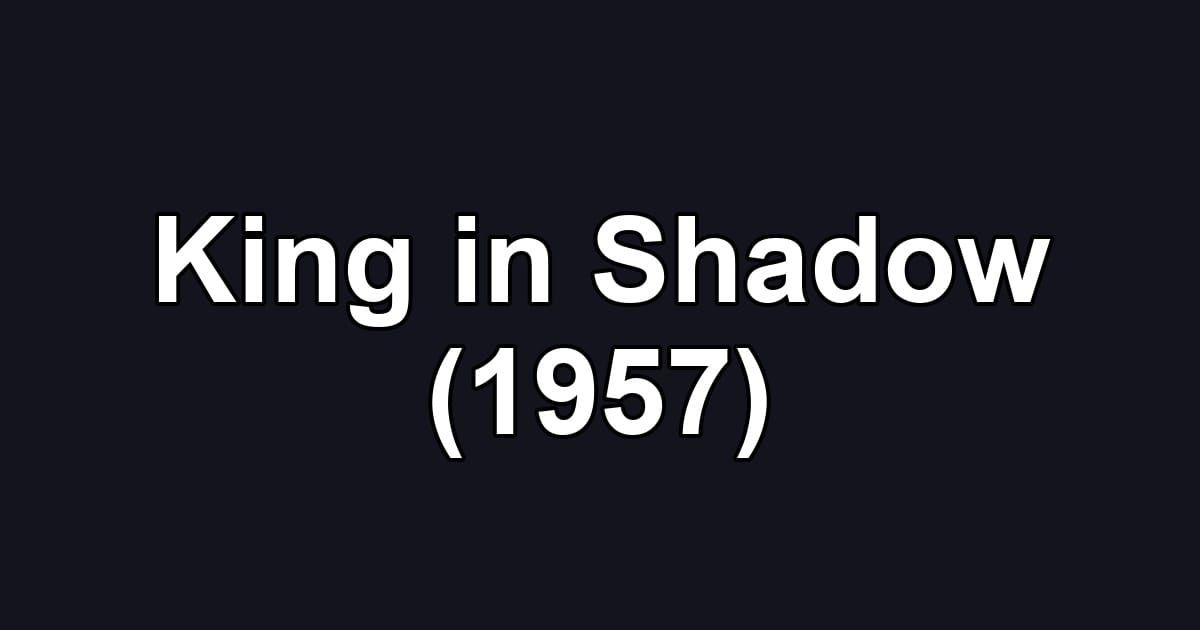 King in Shadow (1957)