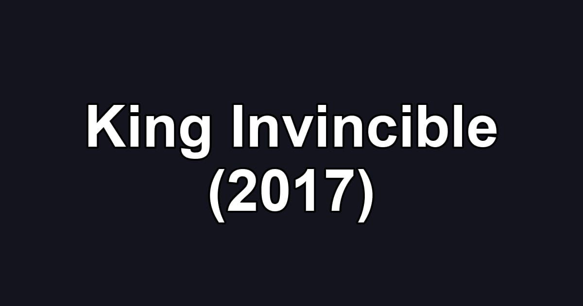 King Invincible (2017)