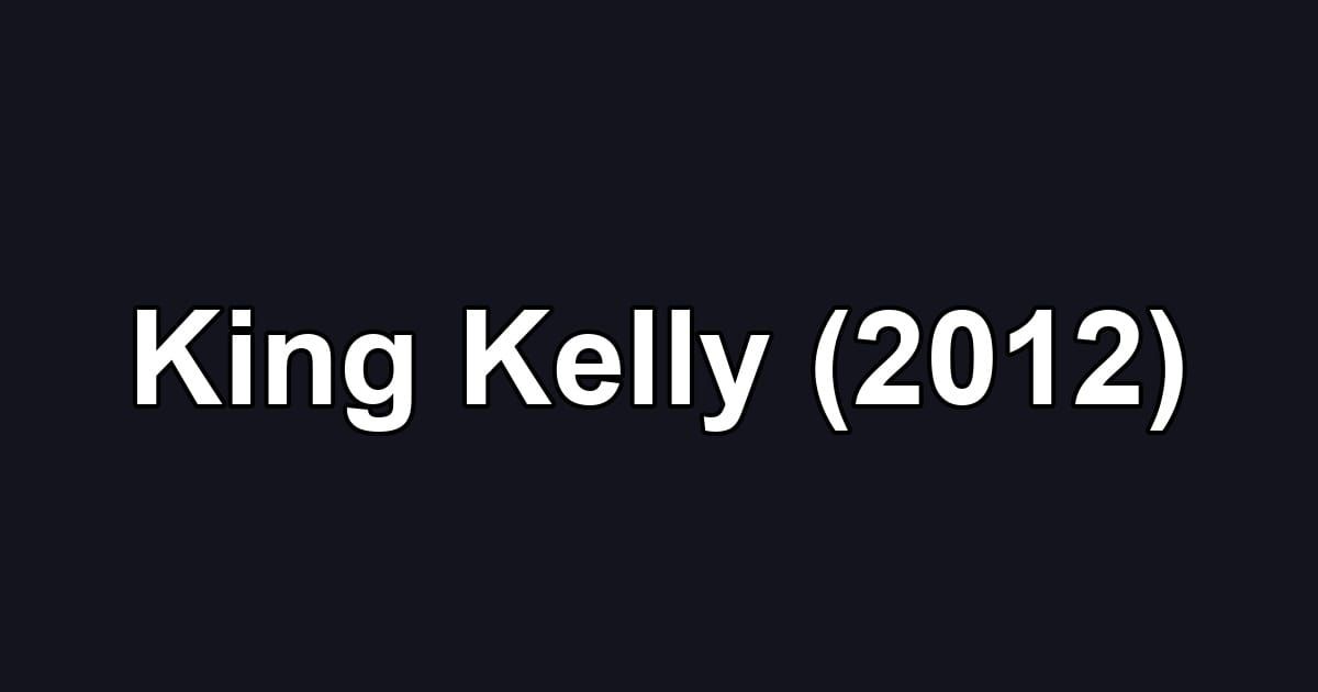 King Kelly (2012)