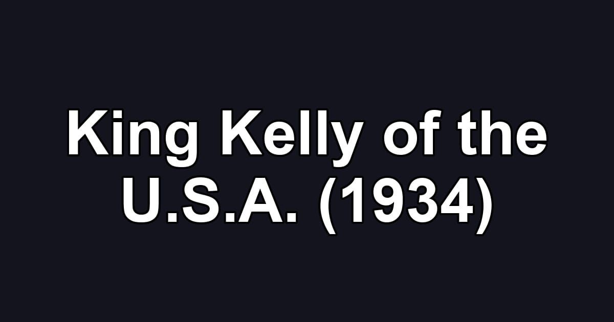King Kelly of the U.S.A. (1934)