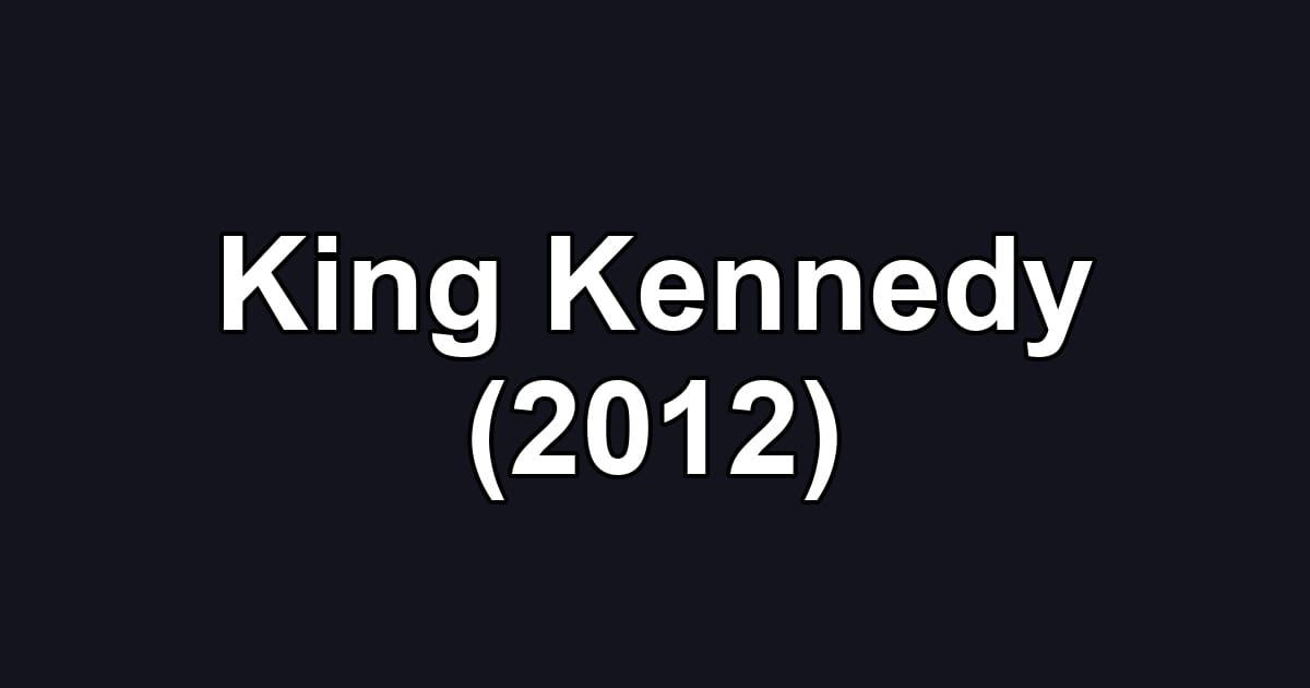 King Kennedy (2012)