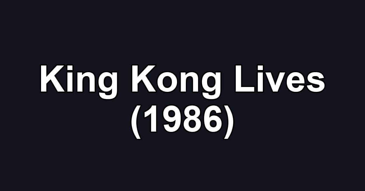 King Kong Lives (1986)