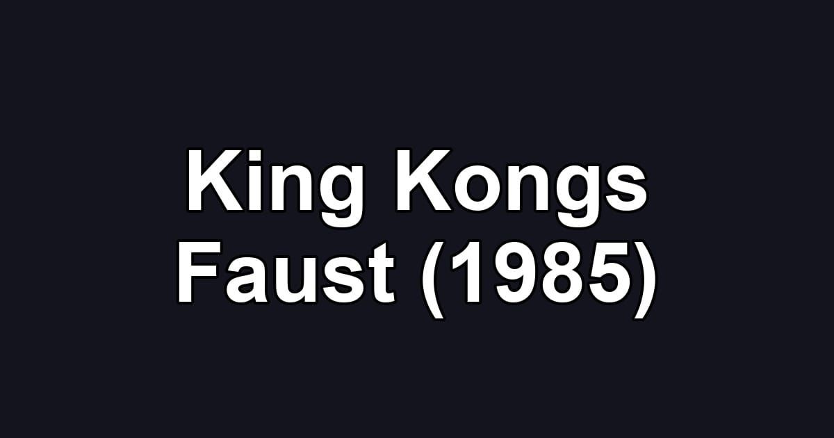 King Kongs Faust (1985)
