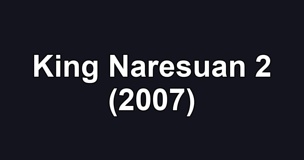 King Naresuan 2 (2007)