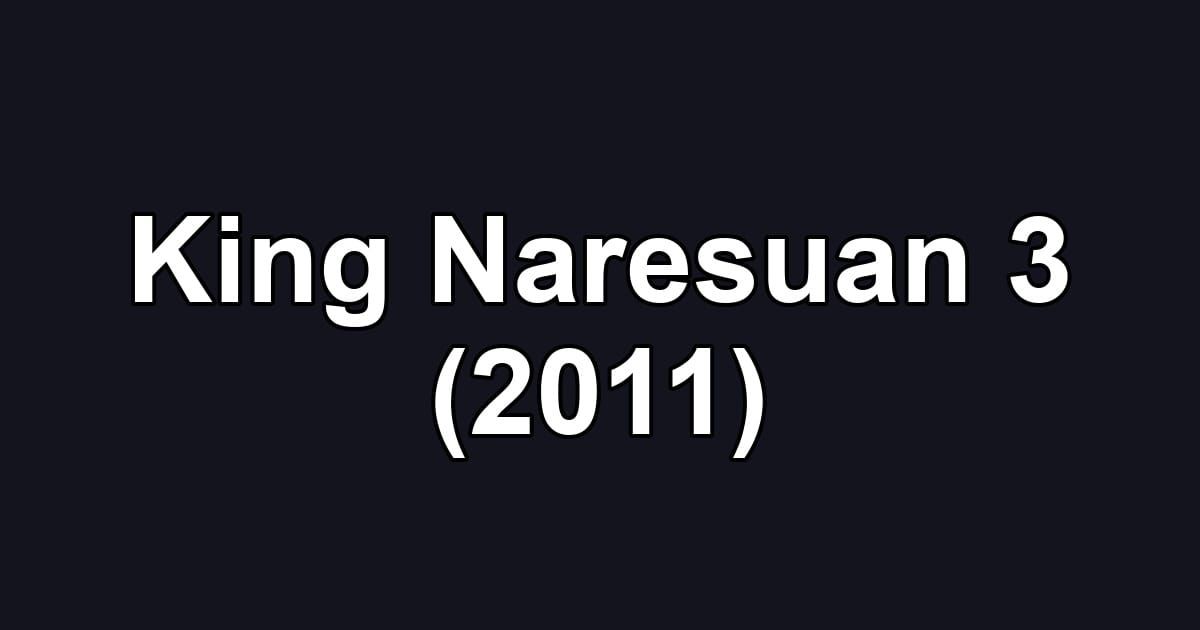 King Naresuan 3 (2011)