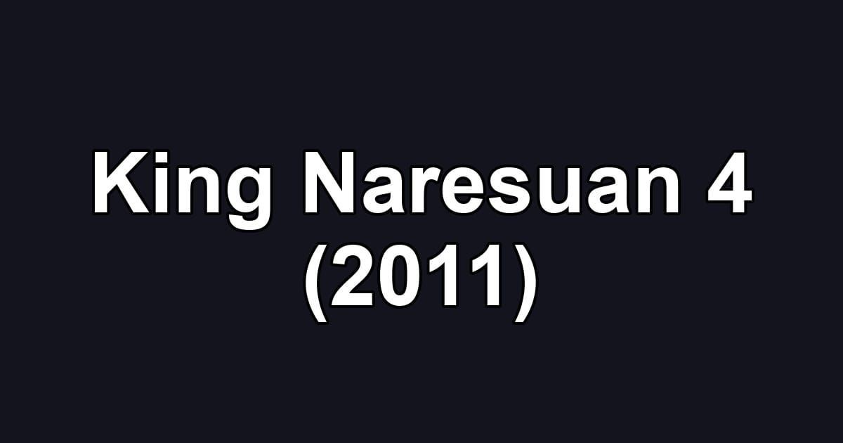 King Naresuan 4 (2011)