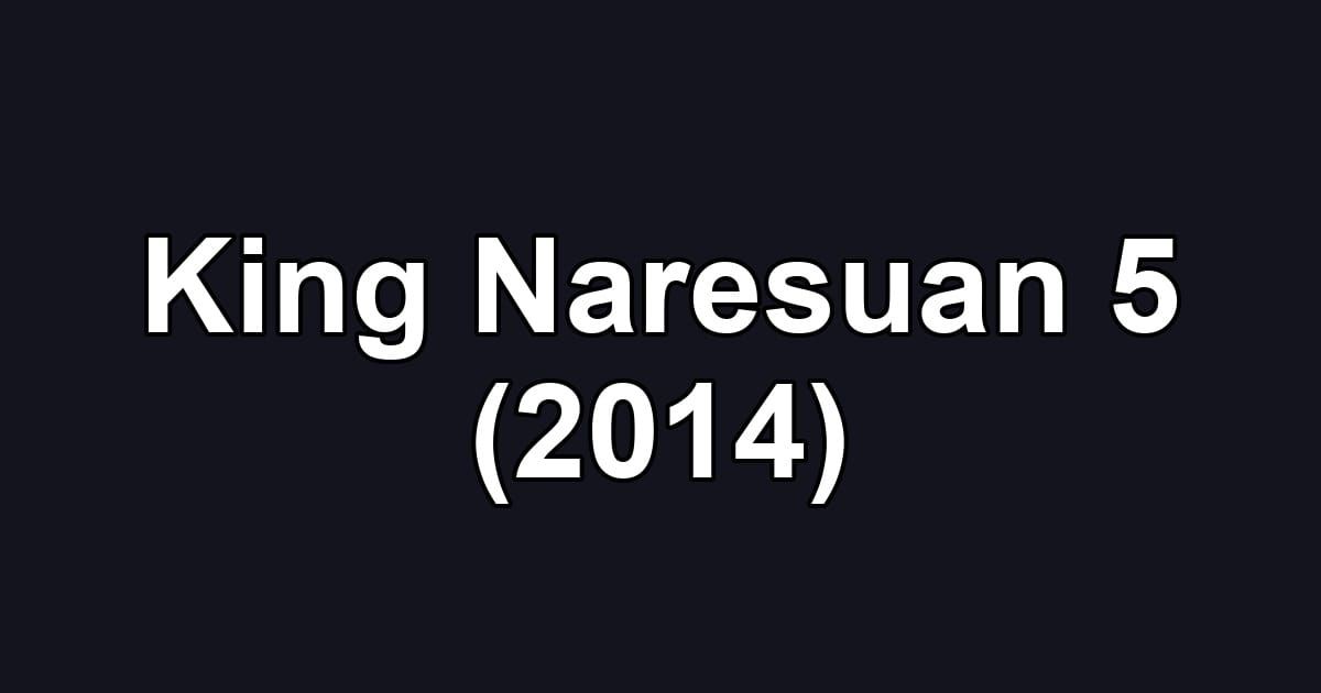King Naresuan 5 (2014)