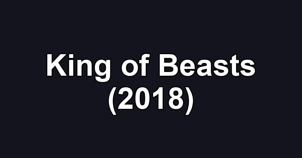 King of Beasts (2018)
