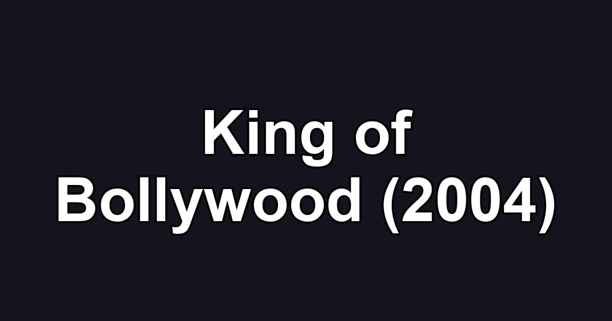 King of Bollywood (2004)