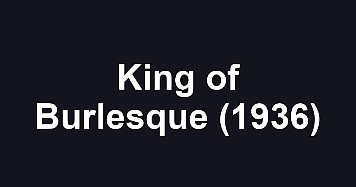 King of Burlesque (1936)