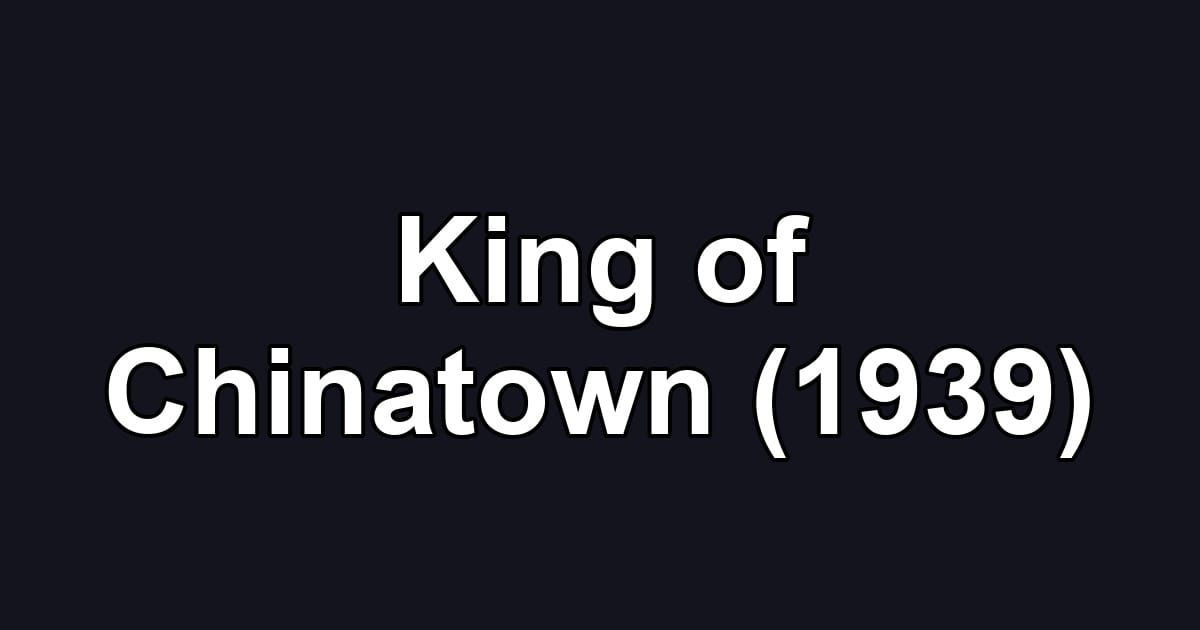 King of Chinatown (1939)