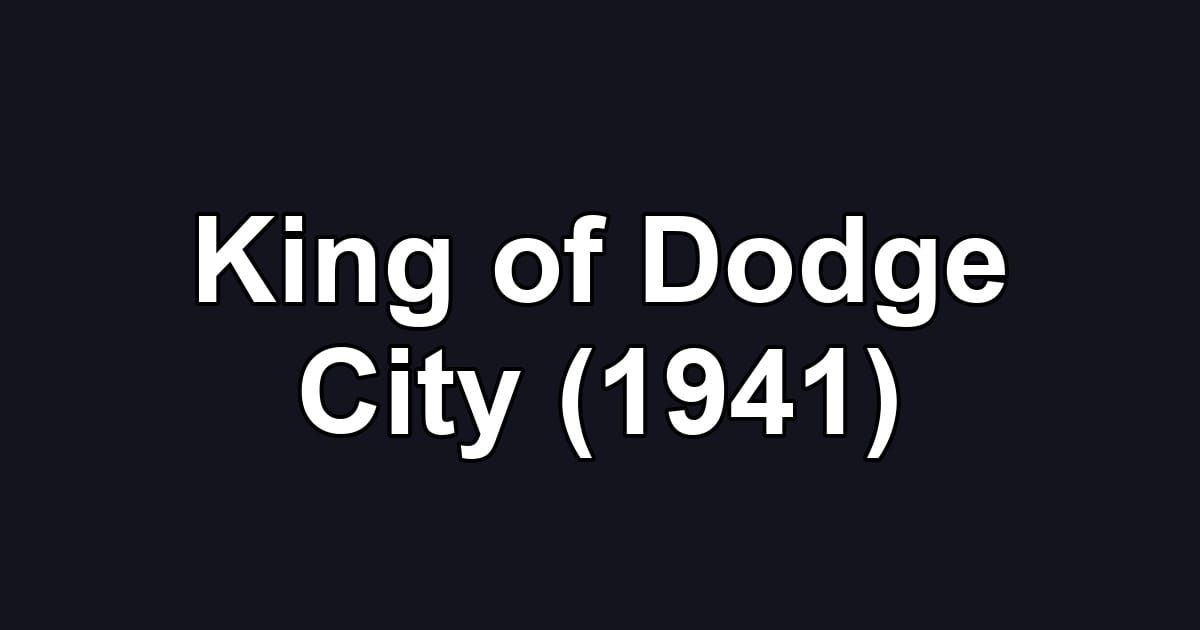 King of Dodge City (1941)