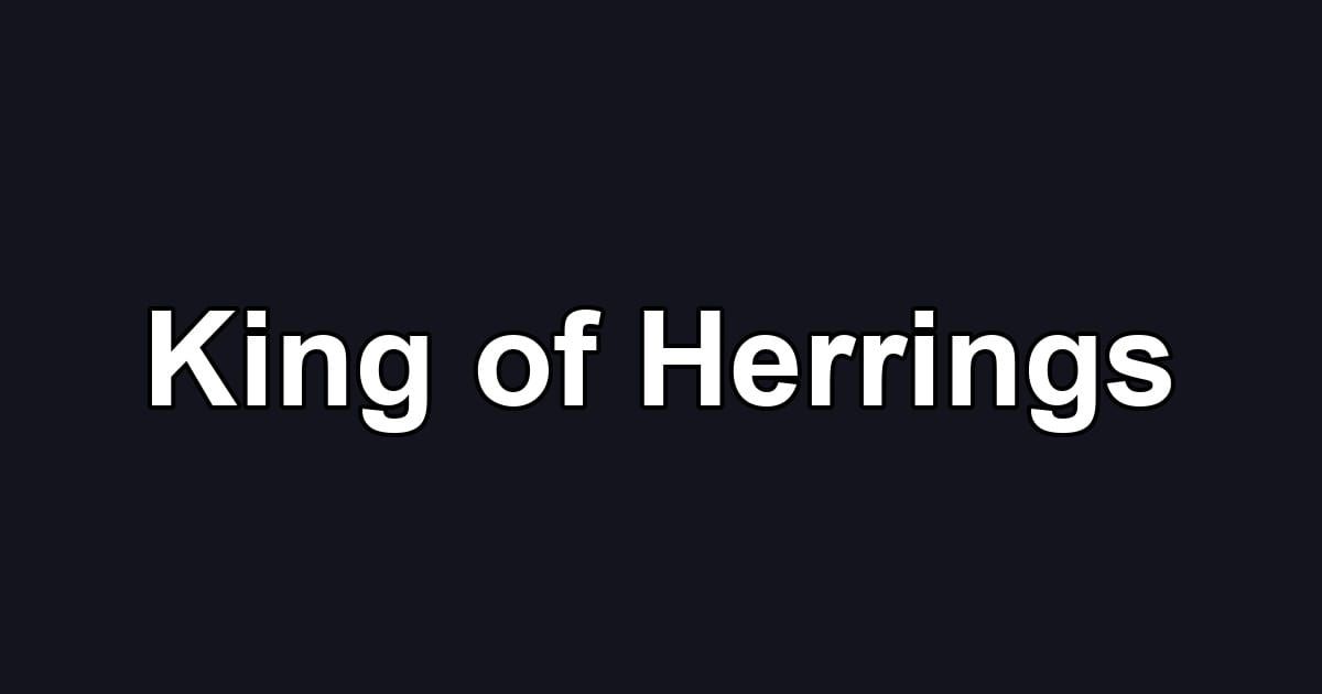 King of Herrings