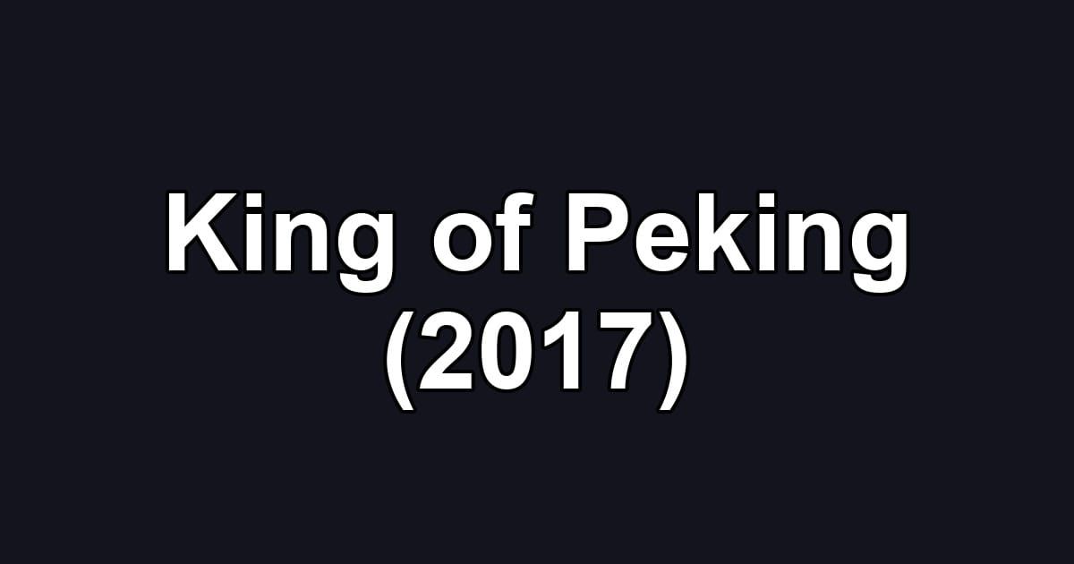 King of Peking (2017)