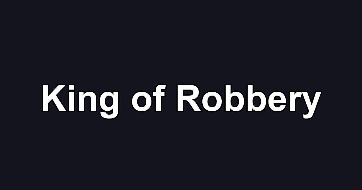 King of Robbery
