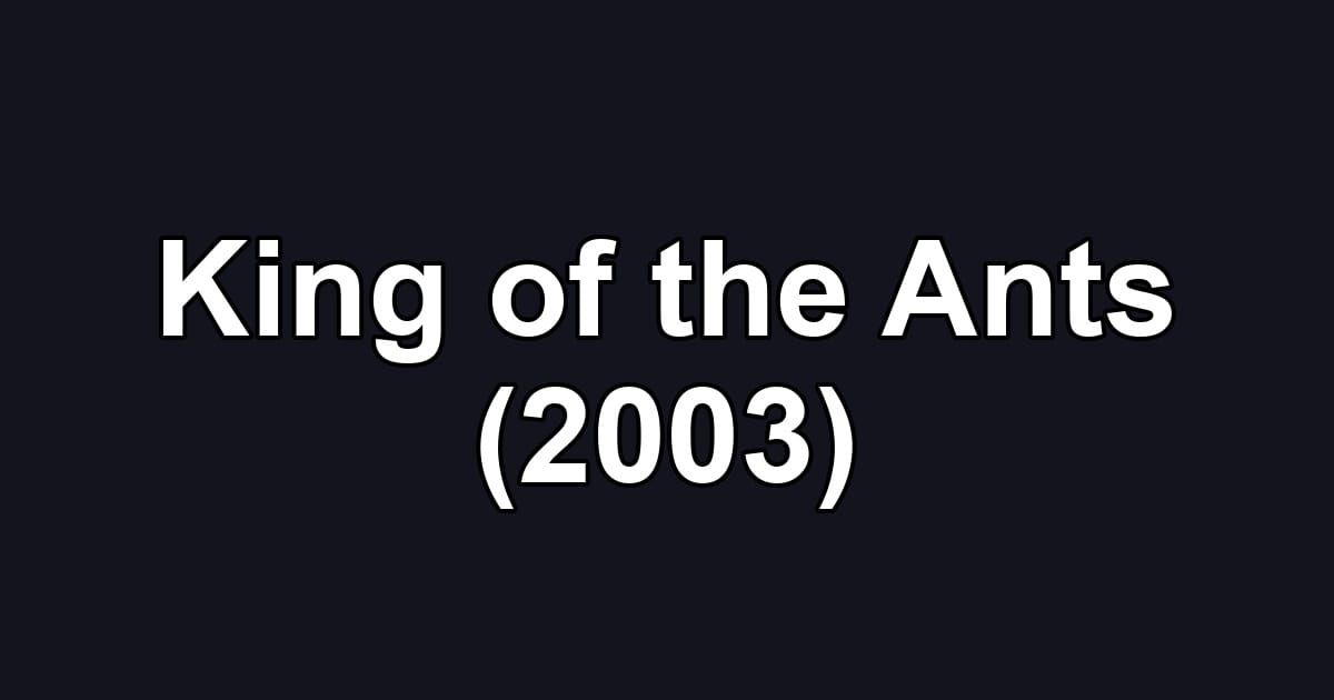 King of the Ants (2003)