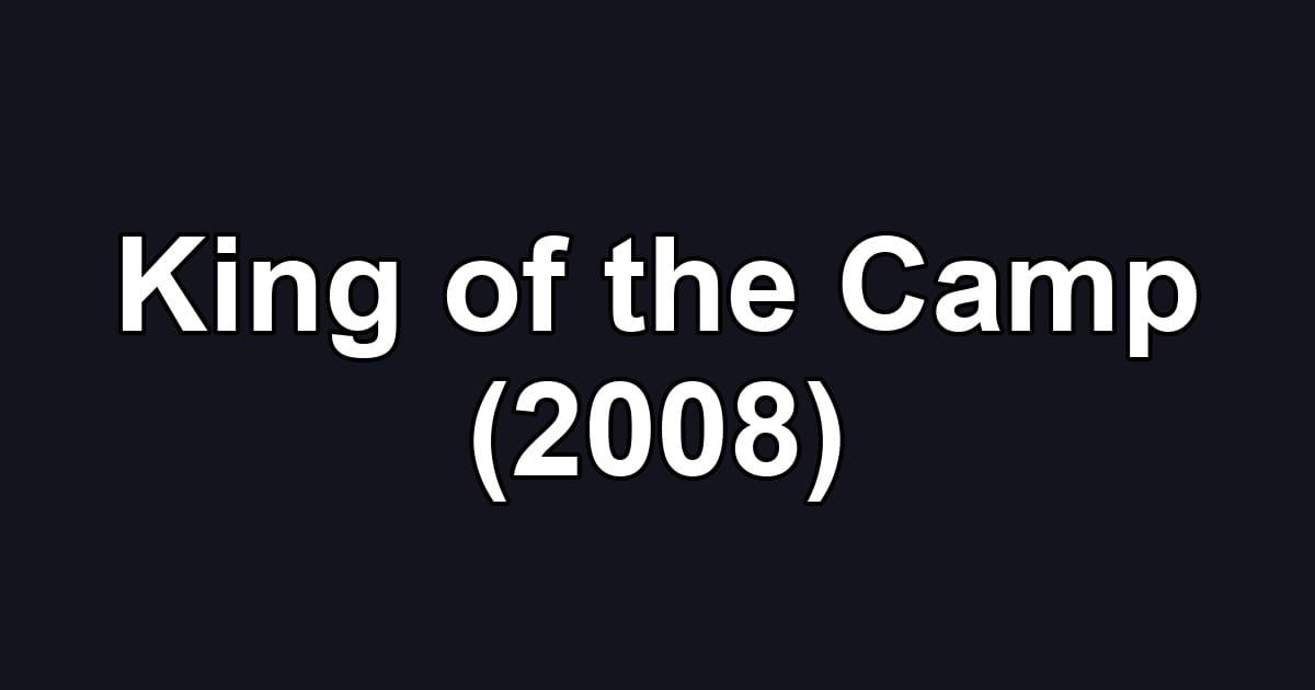 King of the Camp (2008)