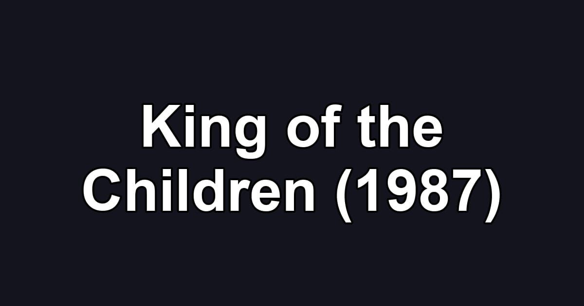 King of the Children (1987)