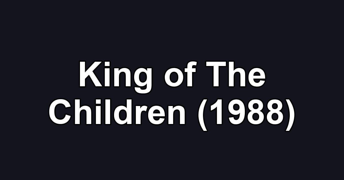 King of The Children (1988)