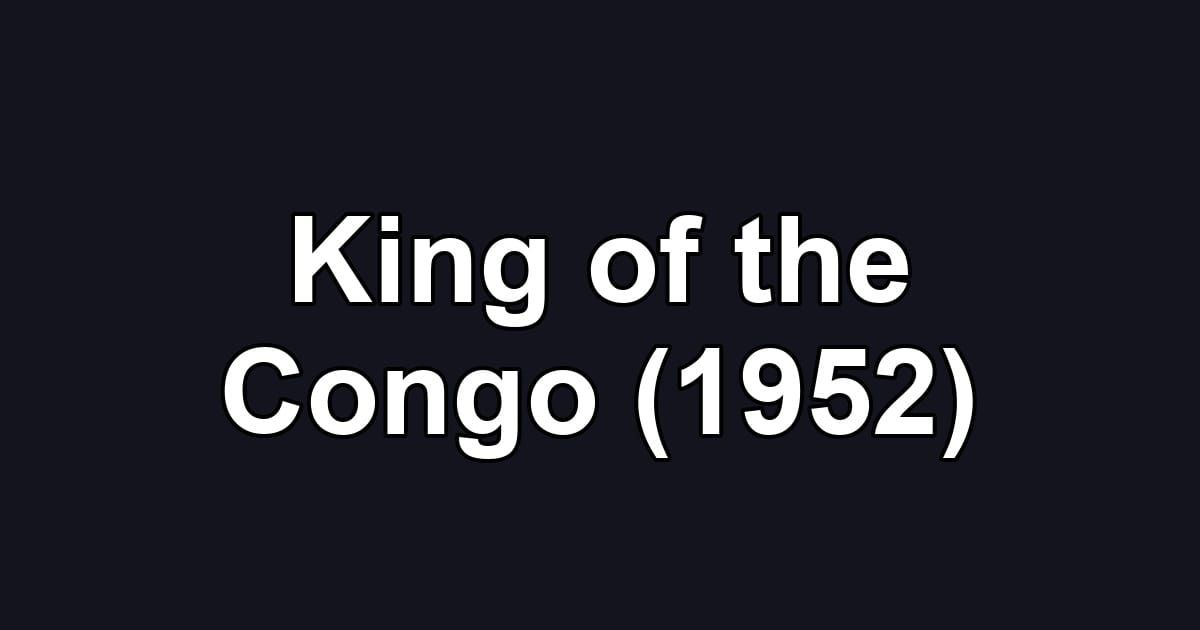 King of the Congo (1952)