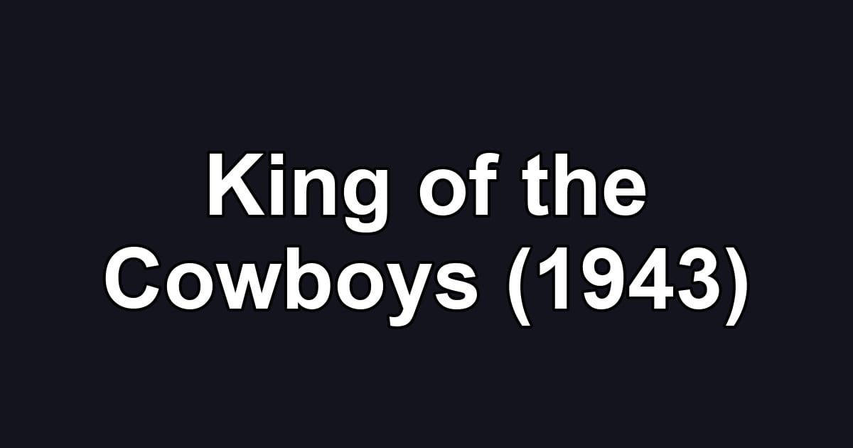 King of the Cowboys (1943)
