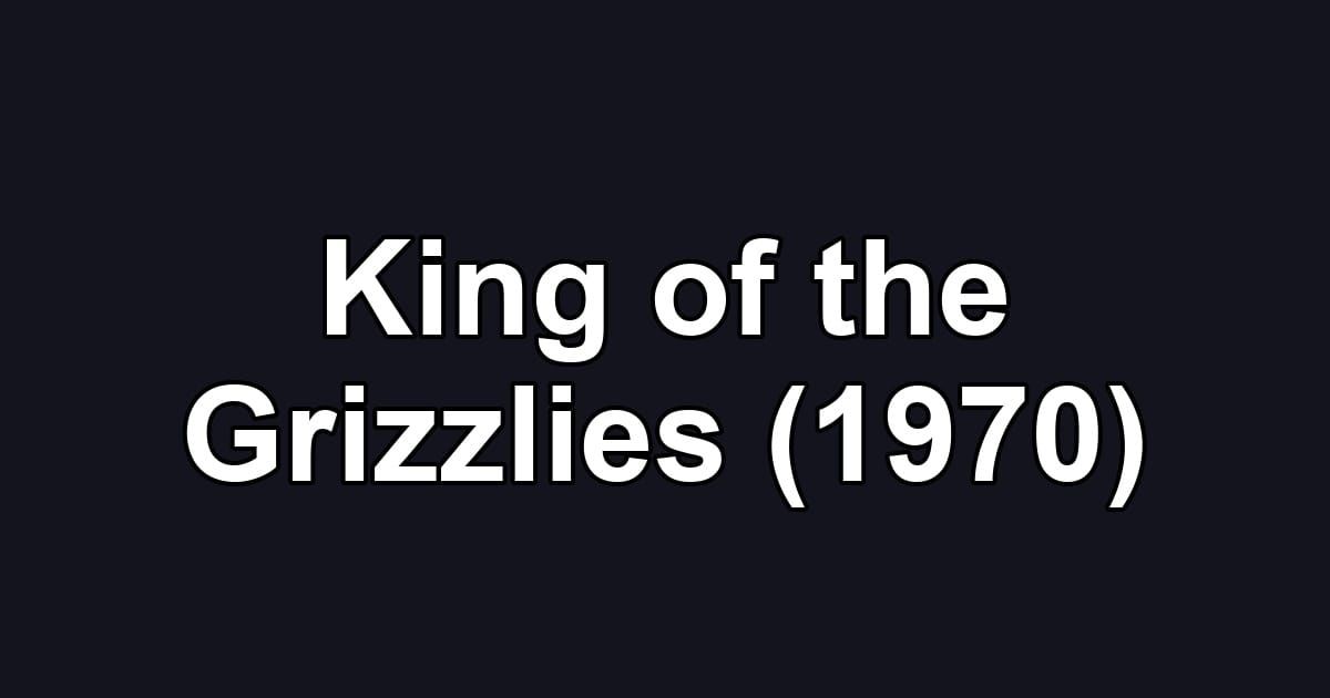 King of the Grizzlies (1970)