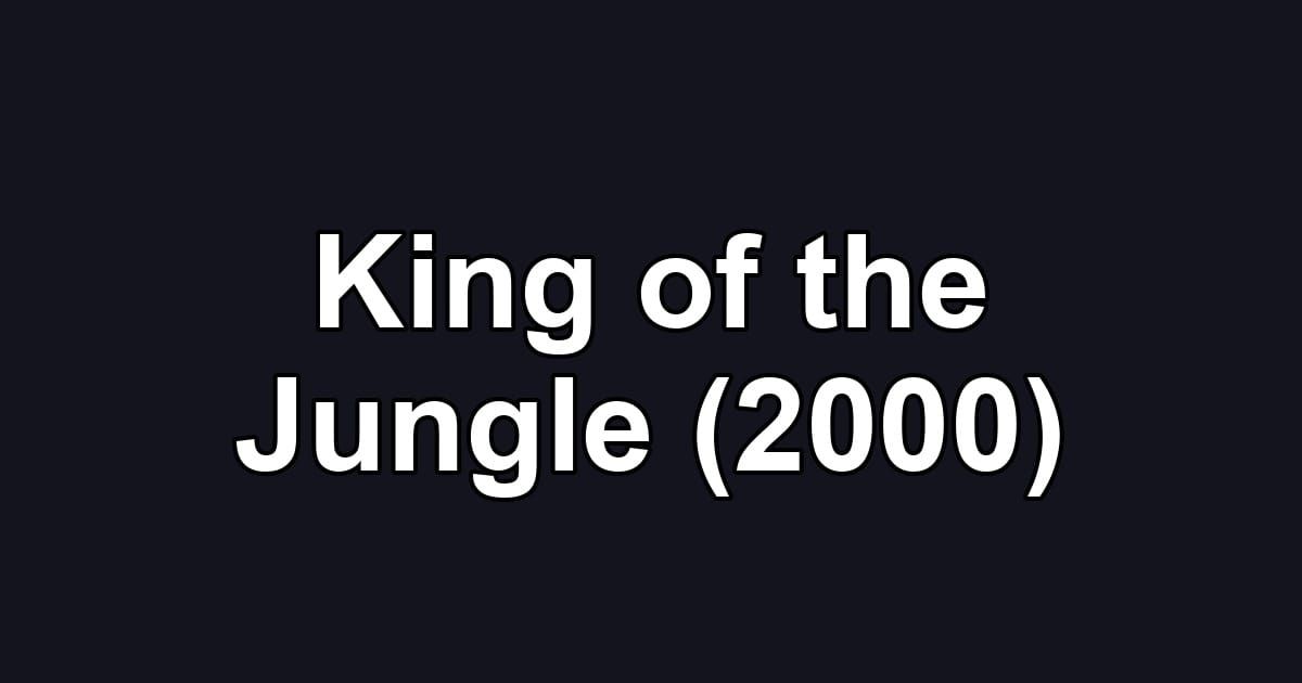 King of the Jungle (2000)
