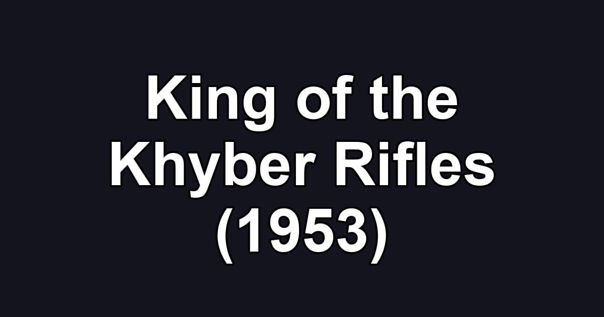 King of the Khyber Rifles (1953)