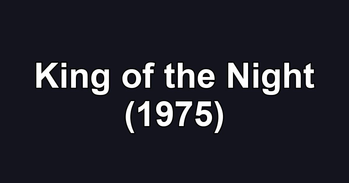 King of the Night (1975)