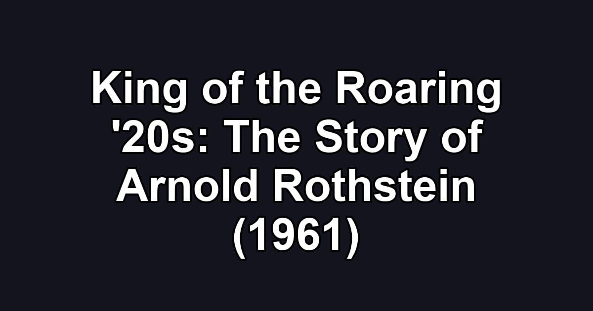 King of the Roaring '20s: The Story of Arnold Rothstein (1961)