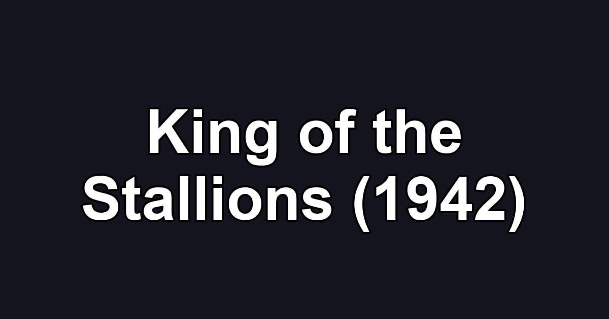 King of the Stallions (1942)