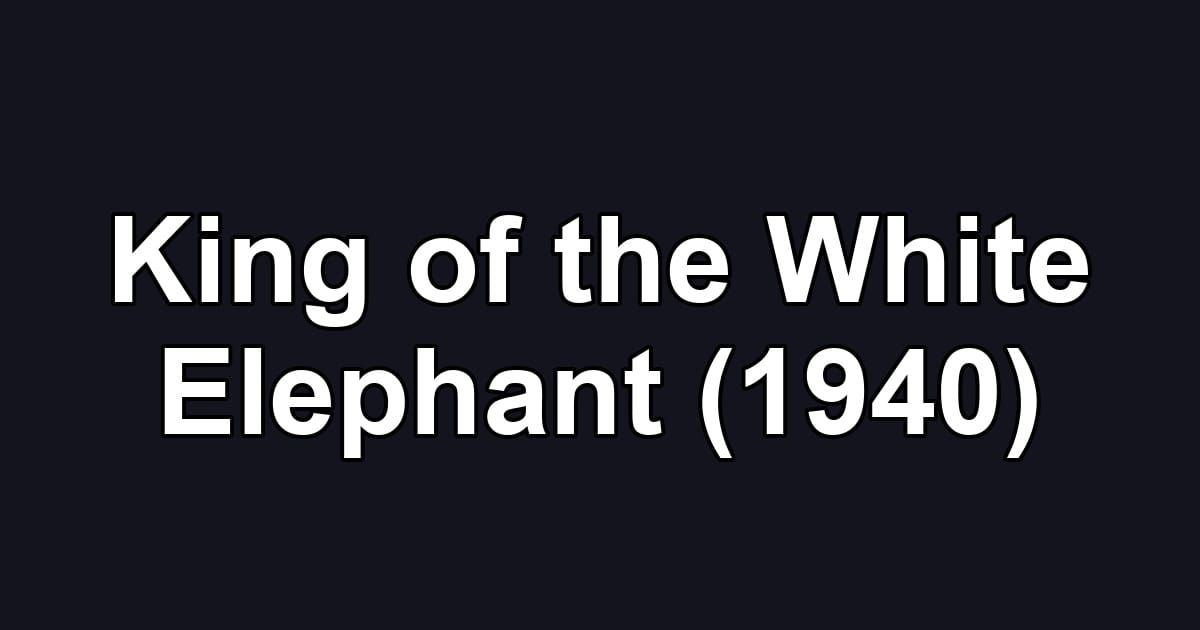King of the White Elephant (1940)