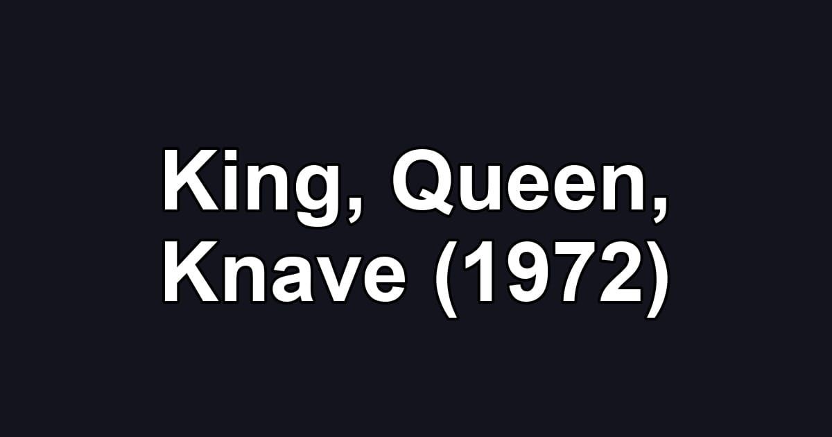King, Queen, Knave (1972)
