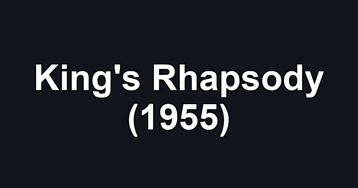 King's Rhapsody (1955)