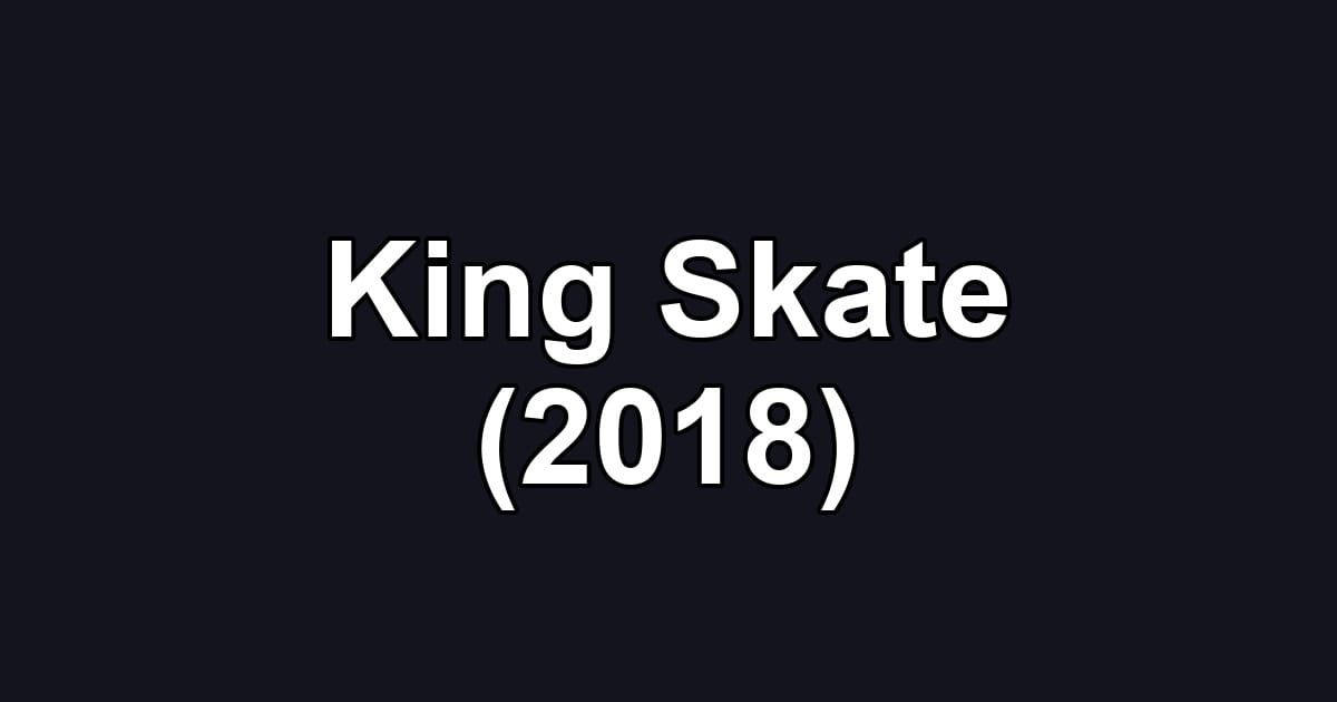 King Skate (2018)