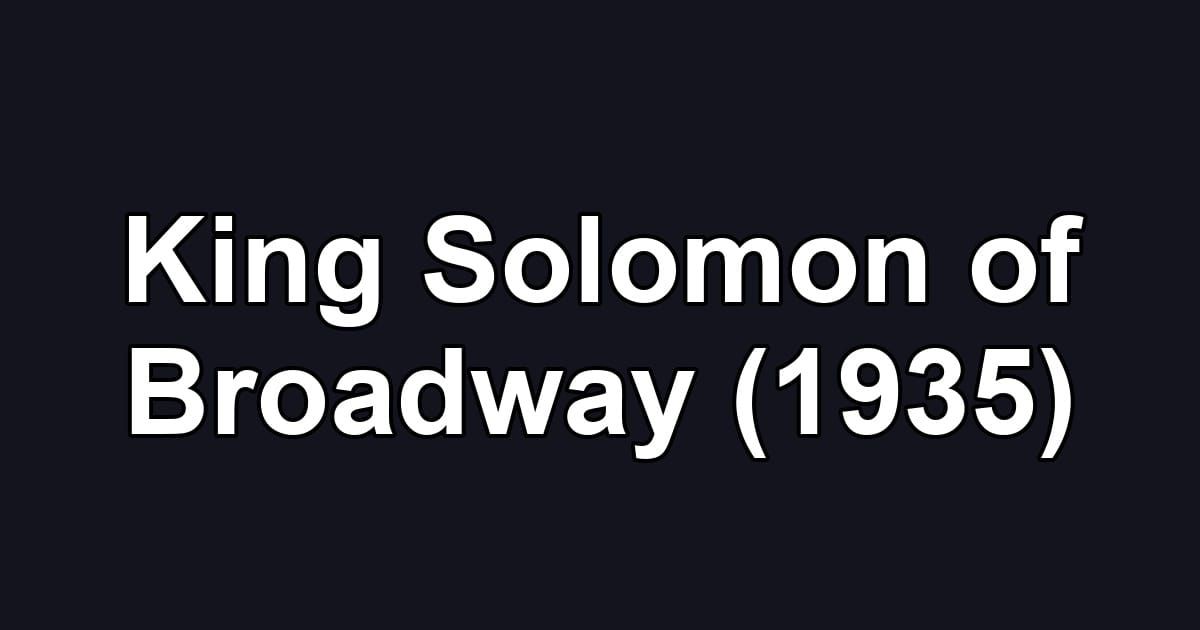 King Solomon of Broadway (1935)
