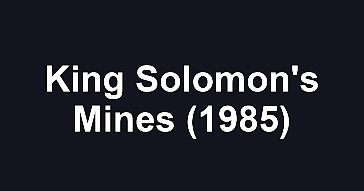 King Solomon's Mines (1985)