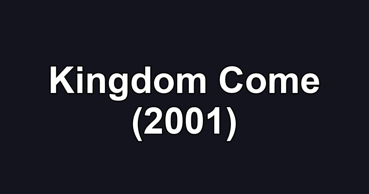 Kingdom Come (2001)