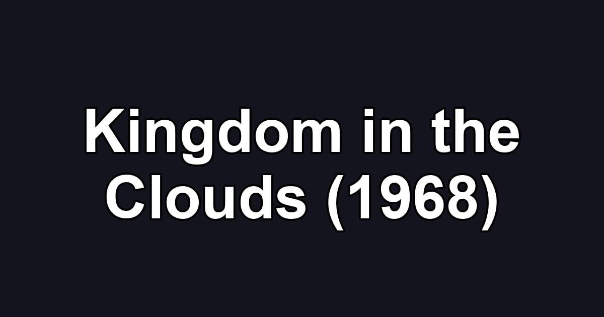Kingdom in the Clouds (1968)