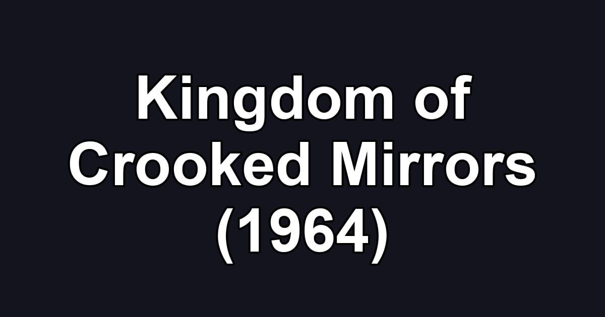 Kingdom of Crooked Mirrors (1964)
