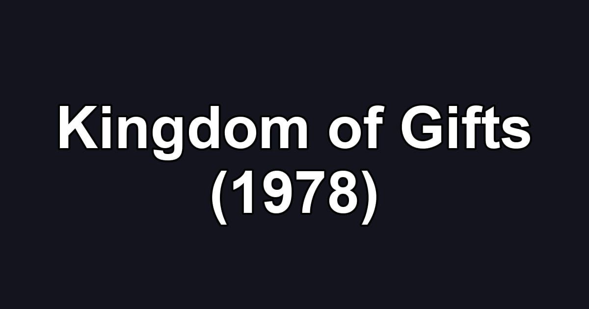 Kingdom of Gifts (1978)