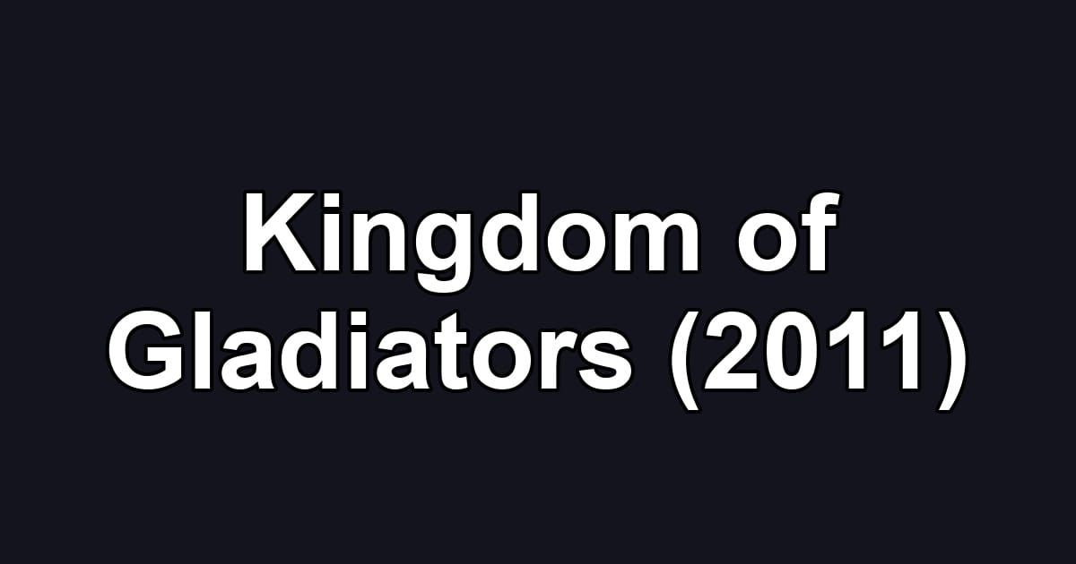 Kingdom of Gladiators (2011)